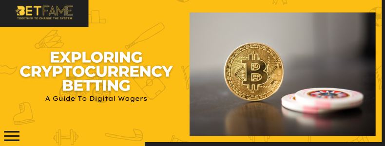 Exploring Cryptocurrency Betting: A Guide To Digital Wagers